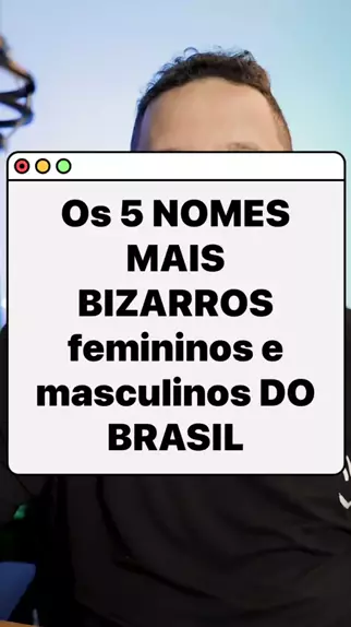 Os Nomes Mais Bizarros Do Brasil