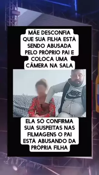 pai e filmado abusando da própria filha | Discove ...| Kwai